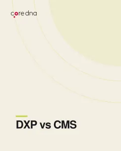 Form 26 - Content Upgrade - DXP vs CMS