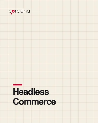 Headless Commerce: The Ultimate Guide