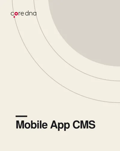The 8-Point Checklist for Choosing the Right Mobile app CMS