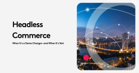 Headless Commerce or Traditional? The Hidden Trade-Offs