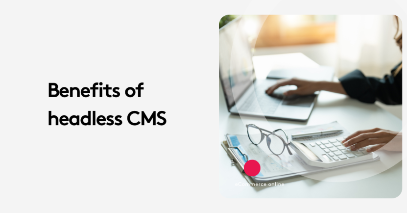 Person using a laptop and calculator with text 'Benefits of headless CMS' on the image.