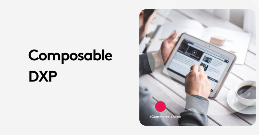 Person using a tablet to browse a website with text 'Composable DXP' visible.