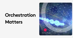 Orchestration Matters text with digital network graphic in blue tones