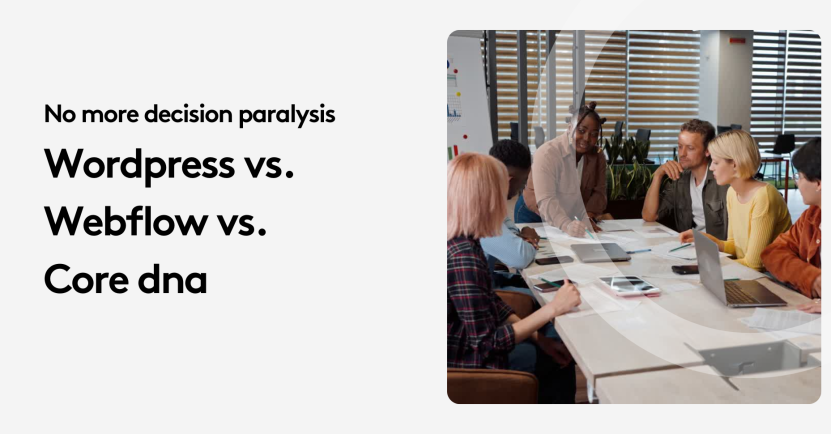 Team meeting discussing Wordpress vs Webflow vs Core dna platforms.