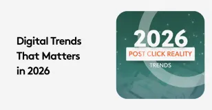 The Post-Click Reality: Digital Trends That Matters in 2026