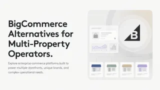 BigCommerce Alternatives for Multi-Property Operators